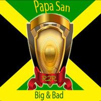 Papa San - Big & Bad