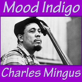 Charles Mingus - Mood Indigo
