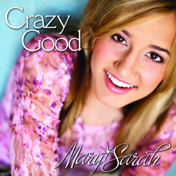 Mary Sarah - Crazy Good