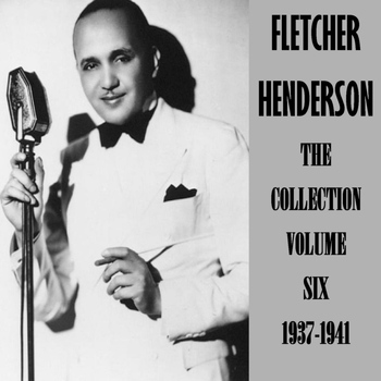 Fletcher Henderson - The Collection Vol. 6 1937-1941