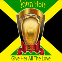 John Holt - Give Her All the Love