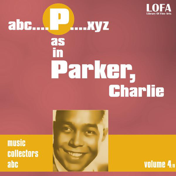 Charlie Parker - P as in PARKER. Charlie (volume 4)