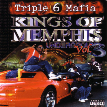 Triple Six Mafia - Kings Of Memphis: Underground, Vol. 3 (Explicit)