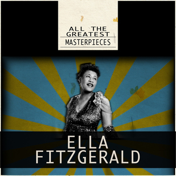 Ella Fitzgerald - All the Greatest Masterpieces