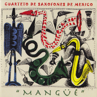 Cuarteto de Saxofones de México - Mangüe