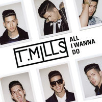 T. Mills - All I Wanna Do (EP)