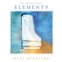 Gary Girouard - The Naked Piano: Elements