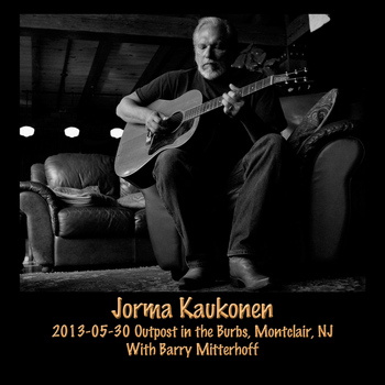 Jorma Kaukonen - 2013-05-30 Outpost in the Burbs, Montclair, NJ (Live)