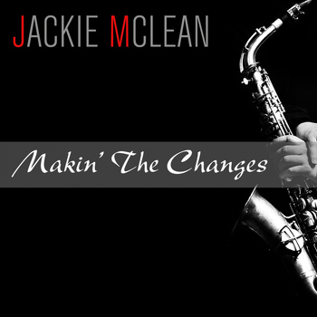 Jackie McLean - Jackie Mclean: Makin' the Changes