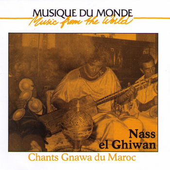 Nass el Ghiwan - Musique du monde: Chants Gnawa du Maroc