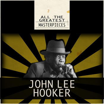 John Lee Hooker - All the Greatest Masterpieces