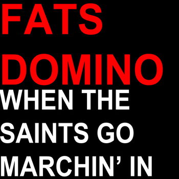 Fats Domino - When the Saints Go Marchin' In