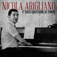 Nicola Arigliano - E' solo questione di tempo