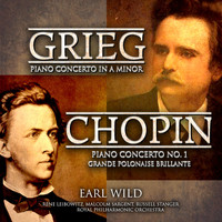 Earl Wild - Grieg: Piano Concerto in A Minor - Chopin: Piano Concerto No. 1 - Grande Polonaise Brillante