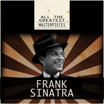 Frank Sinatra - All the Greatest Masterpieces