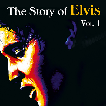 Elvis Presley - The Story of Elvis, Vol. 1