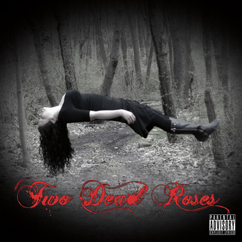 Two Dead Roses - Two Dead Roses (Explicit)