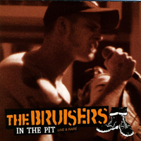 The Bruisers - In the Pit: Live & Rare