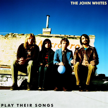 The John Whites - Play Their Songs
