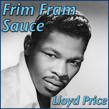 Lloyd Price - Frim Fram Sauce