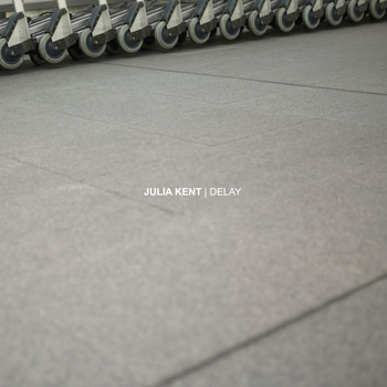 Julia Kent - Delay