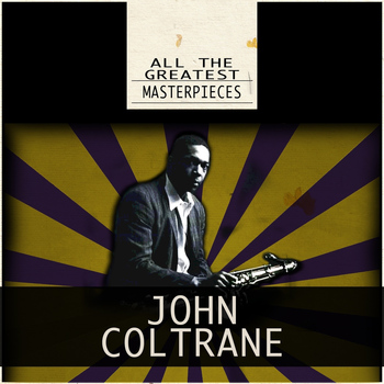 John Coltrane - All the Greatest Masterpieces