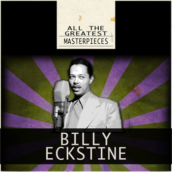 Billy Eckstine - All the Greatest Masterpieces