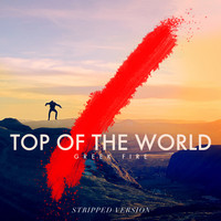Greek Fire - Top of the World (Stripped Version)