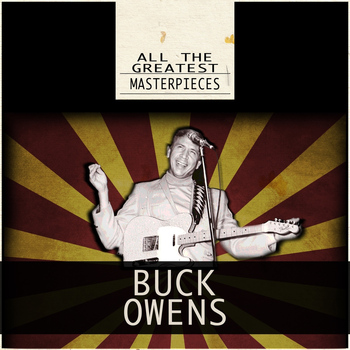 Buck Owens - All the Greatest Masterpieces