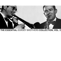 The Dorsey Brothers - The Essential Dorsey Brothers Collection, Vol. 2