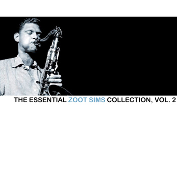 Zoot Sims - The Essential Zoot Sims Collection, Vol. 2