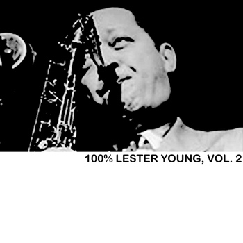 Lester Young - 100% Lester Young, Vol. 2
