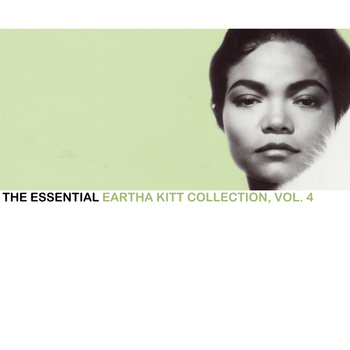 Eartha Kitt - The Essential Eartha Kitt Collection, Vol. 4