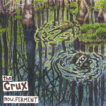The Crux - Now, Ferment