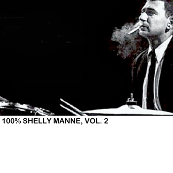 Shelly Manne - 100% Shelly Manne, Vol. 2