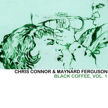 Chris Connor & Maynard Ferguson - Black Coffee, Vol. 1