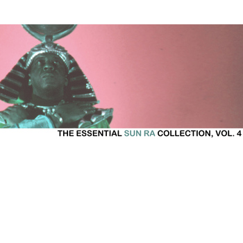 Sun Ra - The Essential Sun Ra Collection, Vol. 4