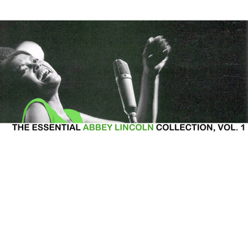 Abbey Lincoln - The Essential Abbey Lincoln Collection, Vol. 1