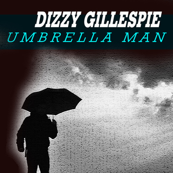 Dizzy Gillespie - Umbrella Man