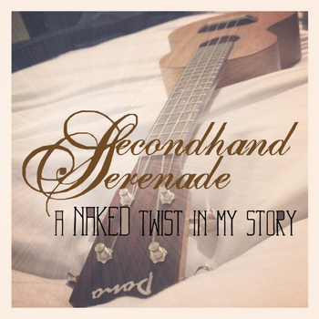 Secondhand Serenade - A Naked Twist in My Story