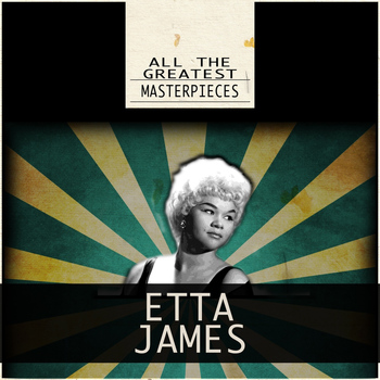 Etta James - All the Greatest Masterpieces