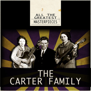 The Carter Family - All the Greatest Masterpieces