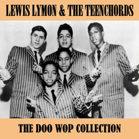 Lewis Lymon & The Teenchords - The Doo Wop Collection