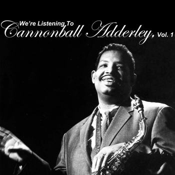 Cannonball Adderley - We're Listening to Cannonball Adderley, Vol. 1