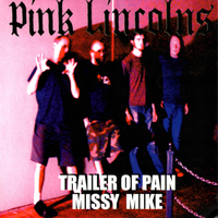 Pink Lincolns - Trailer of Pain / Missy Mike (Explicit)