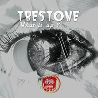 Trestone - What Is up ?