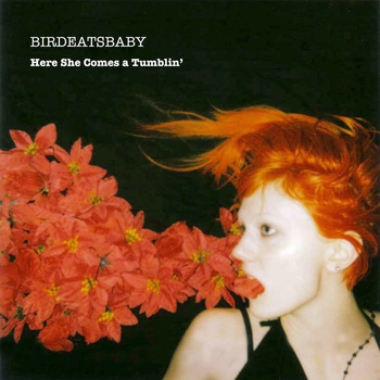 Birdeatsbaby - Here She Comes-a-Tumblin' (Explicit)
