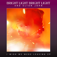 Bright Light Bright Light and Elton John - I Wish We Were Leaving