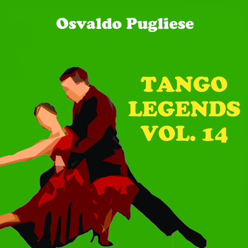 Osvaldo Pugliese - Tango Legends, Vol. 14
