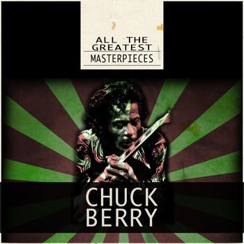 Chuck Berry - All the Greatest Masterpieces
